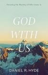 God with Us - Knowing the Mystery of Who Jesus Is